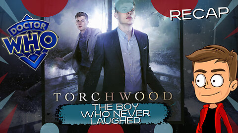 Torchwood The Boy Who Never Laughed Animated Recap