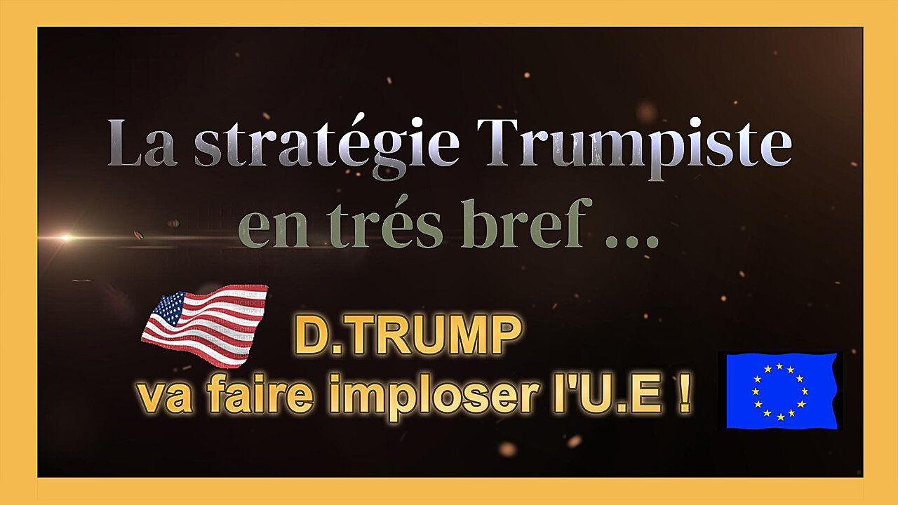 La stratégie trumpiste face au monde et à l'U.E en 5' (Hd 720)