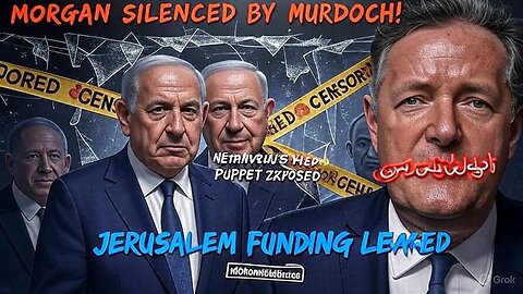 PIERS MORGAN CENSORED: Netanyahu-Murdoch SECRETS EXPOSED! | SHOCKING ARABIC LETTERS REVEAL MEDIA BLACKOUT