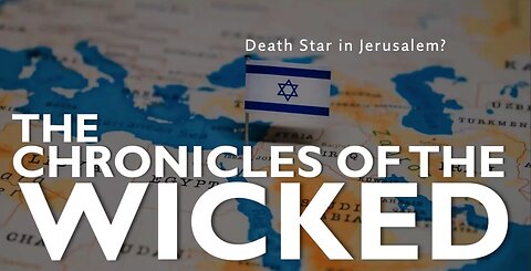 Chronicles of the Wicked 8: Death star in Jerusalem 1