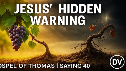 Jesus’ Hidden Warning From the Gospel of Thomas (Saying 40)
