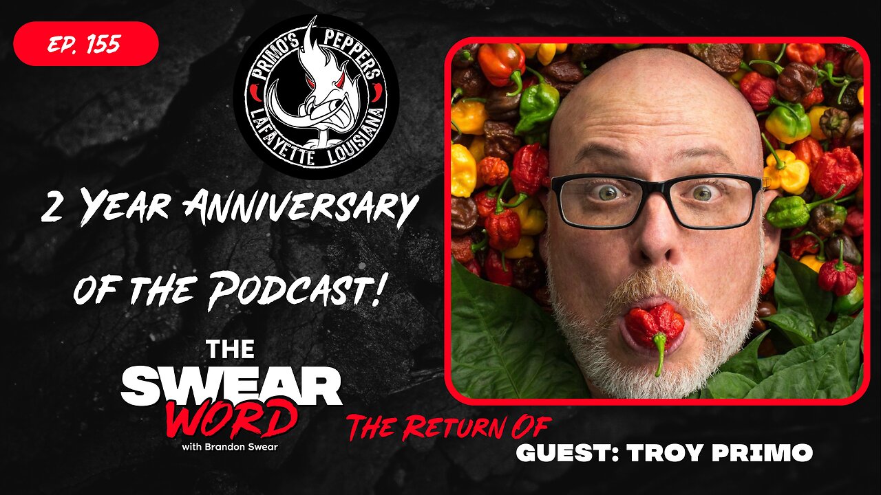 2 Year Episode & Updates in the World of Primo |Guest: Troy Primo of Primo’s Peppers | TSW: Ep 155
