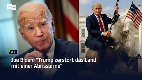 Joe Biden: "Trump zerstört das Land mit einer Abrissbirne"