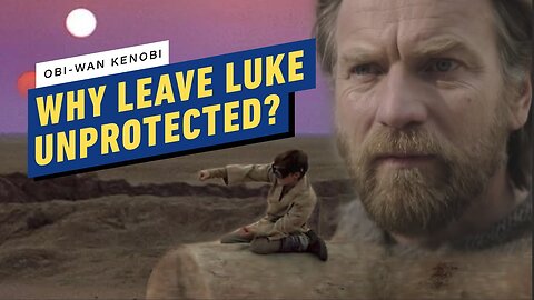 Obi-Wan Kenobi Trailer Breakdown - Why Did Obi-Wan Leave Luke Unprotected o