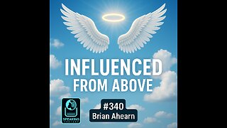 #340 Influenced from Above - Brian Ahearn