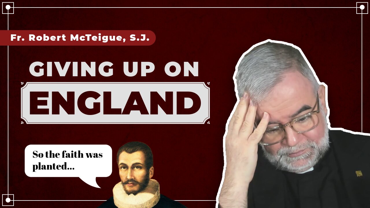 Giving Up on England | Fr. Robert McTeigue, S.J.