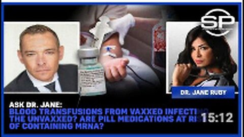 "Dr. Jane on Risk of MRNA in Pill Medications & Blood Transfusions Infecting Unvaccinated"