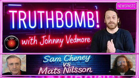 TRUTHBOMB! #12: Sam Cheney vs Mats Nilsson