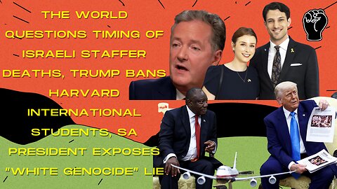 Questions About Israeli Staffer Shooting, South African President Exposes Trump, & More!