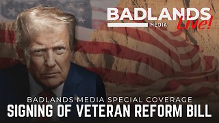 Badlands Media Special Coverage - President Trump Signs Veterans Reform Bill