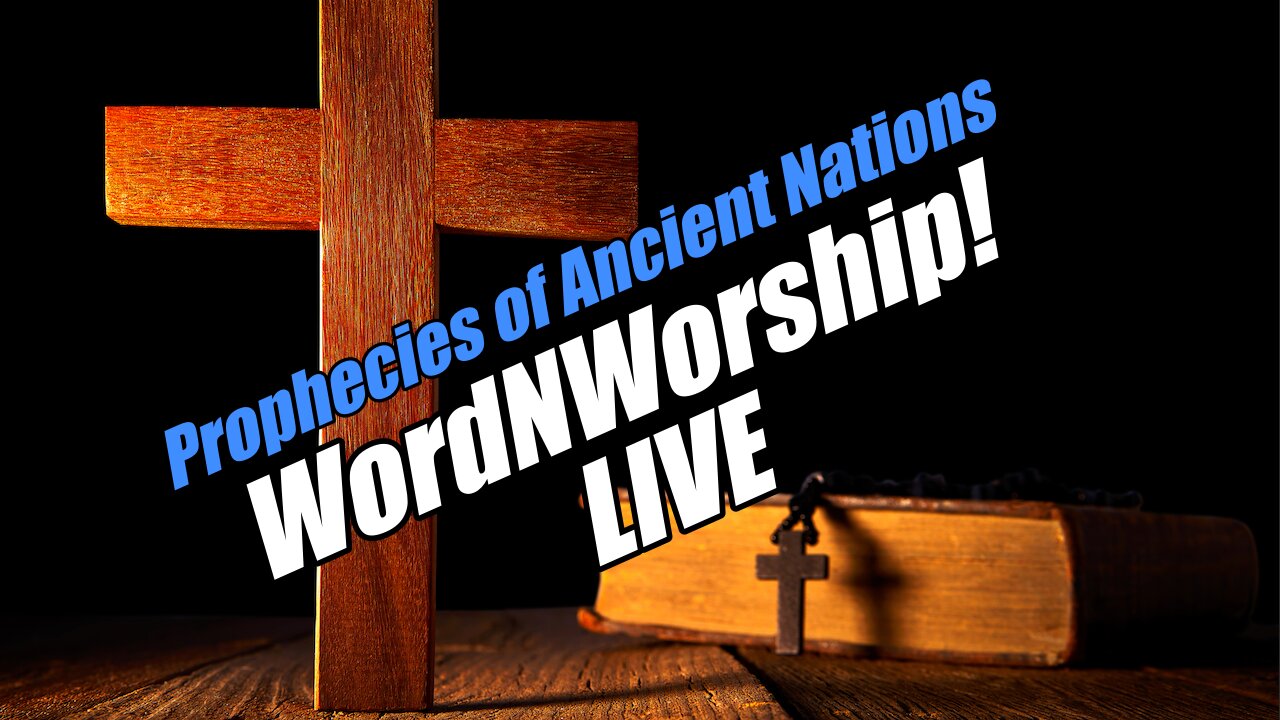 Prophecies of Ancient Nations. Wed WordNWorship LIVE! B2T Ministries. Sep 16, 2025