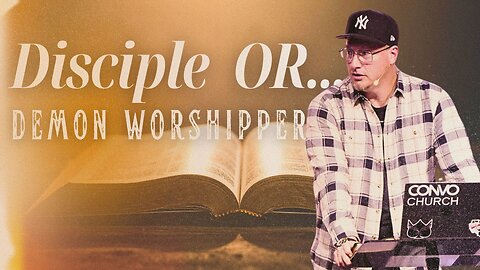 Disciple or Demon Worshipper // Pastor Craig Dyson // Matthew 7