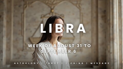 LIBRA Week of August 31 to September 6
