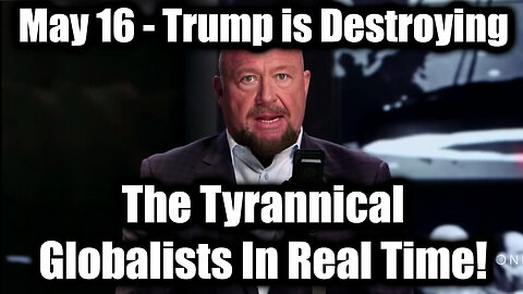 Alex Jones Emergency Broadcast 5.16.25 - Trump Is Destroying The Tyrannical Globalists In Real Time!