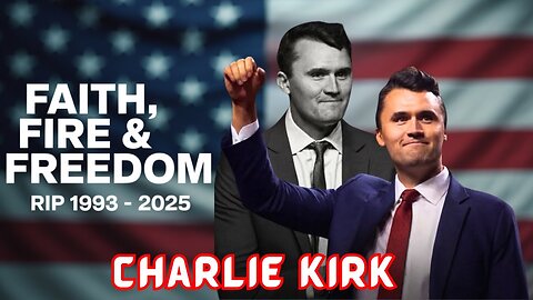 Charlie Kirk - Faith Fire and Freedom