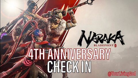 NARAKA: BLADEPOINT ( 永劫无间 ) ᕈS5 🎮 : 4th ANNIVERSARY CHECK IN