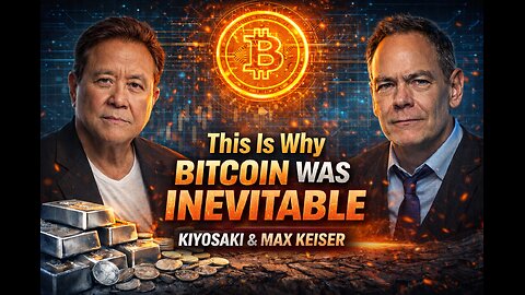 This Is Why Bitcoin Was Inevitable — Kiyosaki & Max Keiser