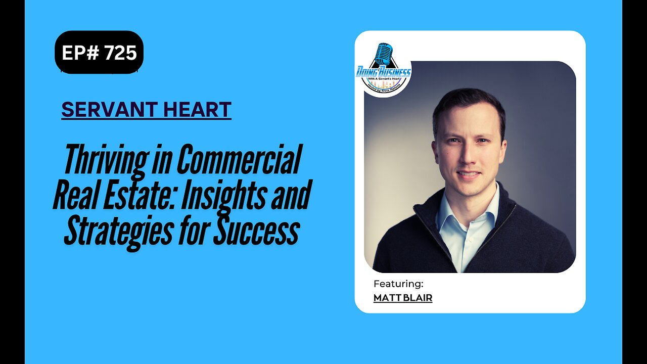 Thriving in Commercial Real Estate: Insights and Strategies for Success with Matt Blair