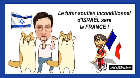 La FRANCE avec l'U.E, au coeur du futur soutien d'ISRAËL ...Jim Leveilleur (Hd 1080) Voir descriptif