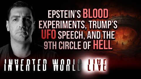Epstein’s Blood Experiments, Trump’s UFO Speech, and the 9th Circle of Hell | Ep. 170