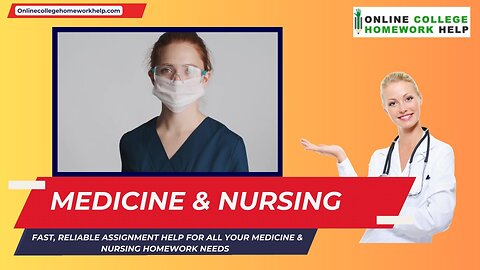 Ace Your Medicine and Nursing Assignments with Expert Guidance