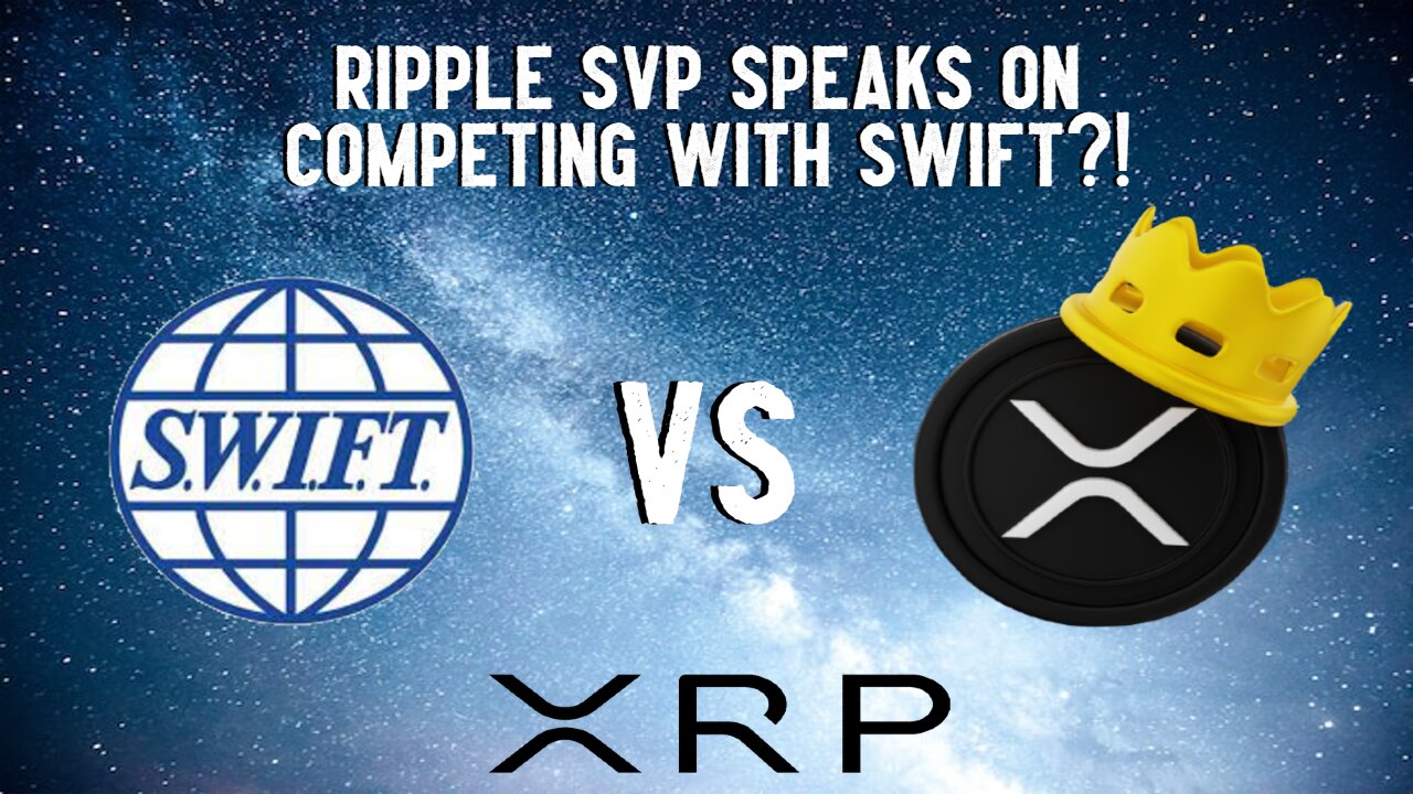 XRP: Ripple SVP Speaks On Competing With SWIFT?!