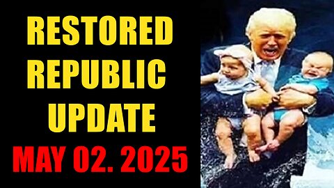 Restored Republic. Judy Byington. X22 Report. Trump News ~ May 02, 2025