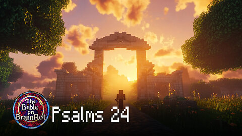 Psalms 24 | The Bible on BrainRot