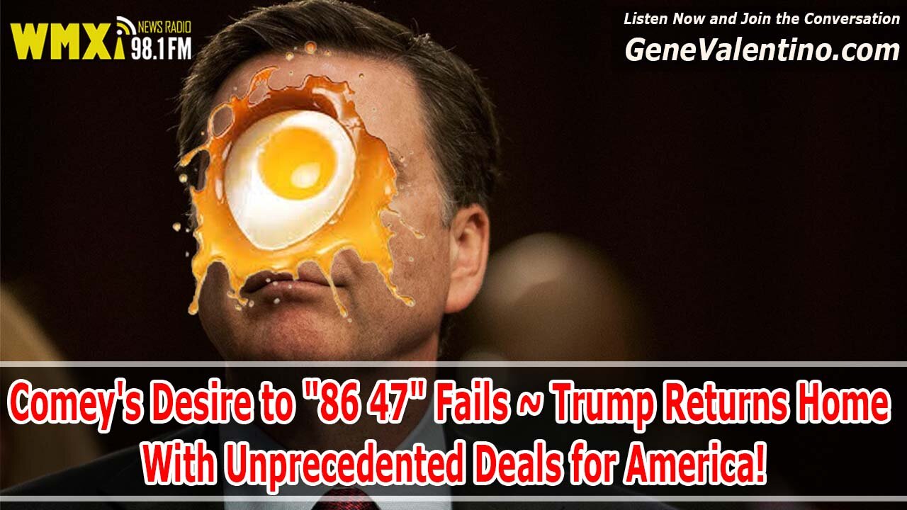 Comey's Desire to "86 47" Fails ~ Trump Returns Home With Unprecedented Deals for America!