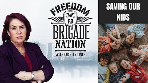 Freedom Brigade Nation Podcast - Save Our Kids