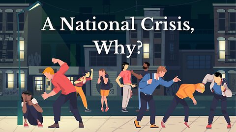 A National Crisis, Why?