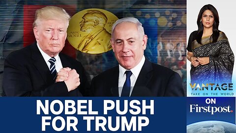 Why Netanyahu Just Nominated Trump for the Nobel Peace Prize | Vantage with Palki Sharma | N18G