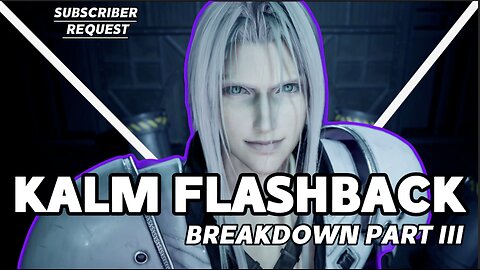 TRUTH REVEALED Kalm Flashback| Final Fantasy VII BREAKDOWN - III