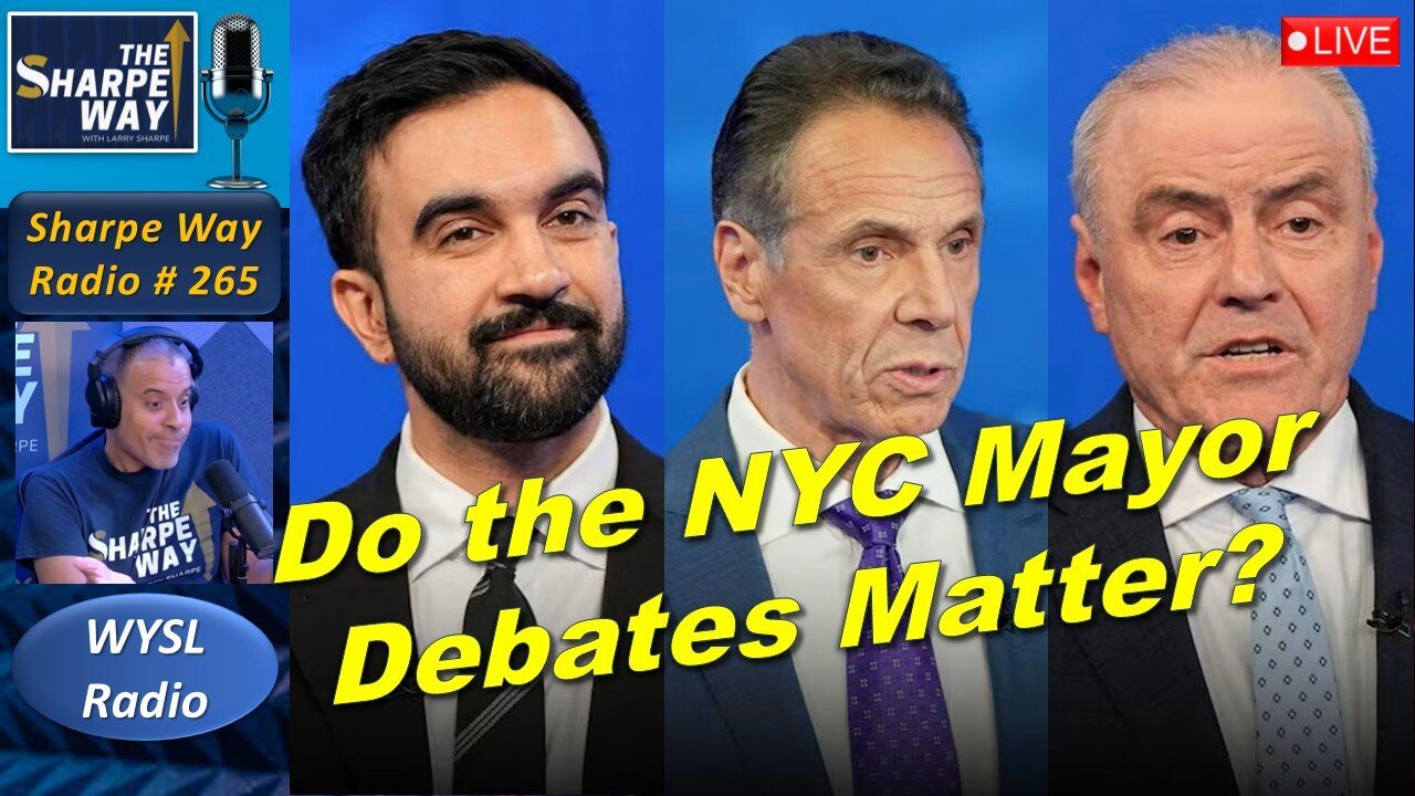 Sharpe Way Radio # 265:🎙️Do the NYC Mayoral Debates Matter? LIVE WYSL Call-In Show!