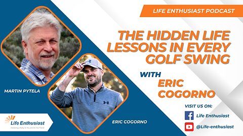 From Golf Obsession to Life Mastery: Lessons with Eric Cogorno