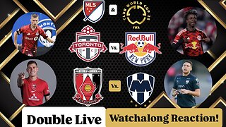Toronto FC Vs. New York Red Bulls & Urawa Red Diamonds Vs. CF Monterrey CWC Double Live Watchalong