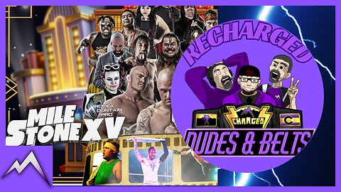 Dudes & Belts Recharged! Review Of Milestone 15!