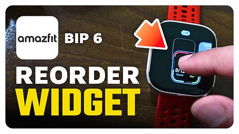 How To Reorder Widgets in Amazfit BIP 6 (Easy Guide)