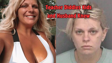 Indiana Teacher Diddles Kids and Husband Knew