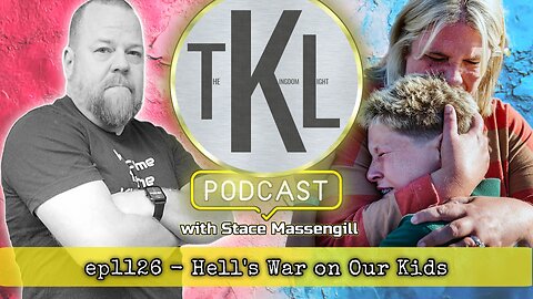 ep1126 - Hell’s War on Our Kids