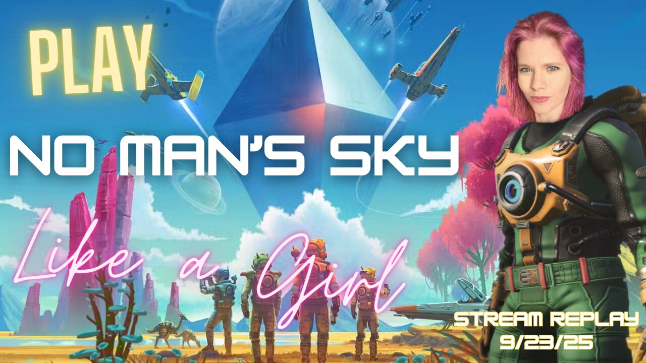 Fred Plays No Man's Sky, Stream Replay 9/23/25