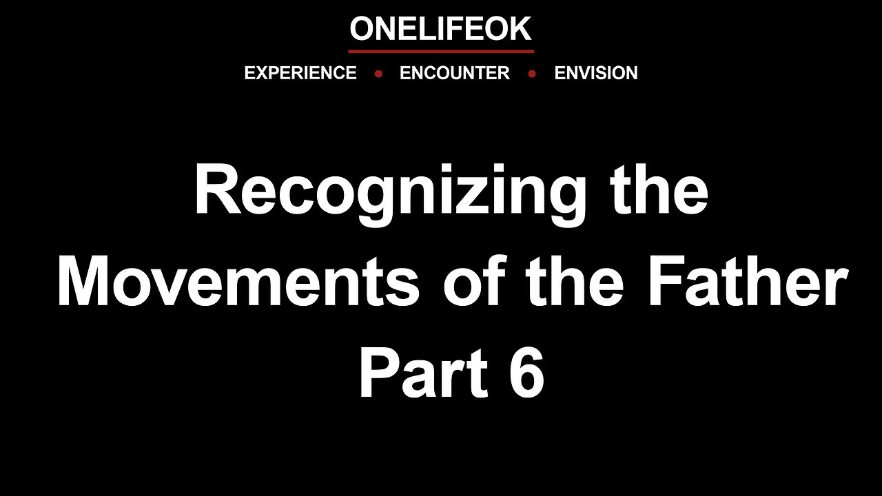 Recognizing the Movements of the Father Part 6 - Wed 5/21/25