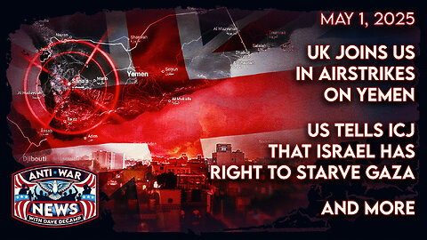 UK Joins US in Airstrikes on Yemen, US Tells ICJ That Israel Has Right To Starve Gaza, and More