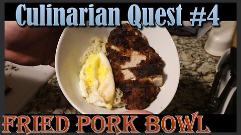 Culinarian Quest #4 - Fried Pork Bowl