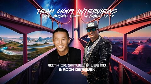 Samuel B. Lee MD - "THe Bridge Expo" -Team Light Interviews - with Rion De'Rouen