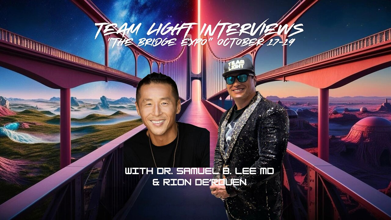Samuel B. Lee MD - "THe Bridge Expo" -Team Light Interviews - with Rion De'Rouen
