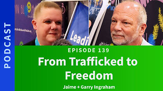 139: From Trafficked to Freedom | Jamie & Garry Ingraham
