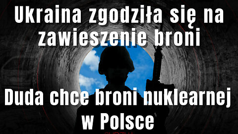 Ukraina zgodziła się na zawieszenie broni, a Duda chce broni nuklearnej w Polsce