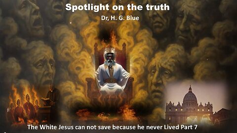 The White Jesus can not save because he never Lived Part 7