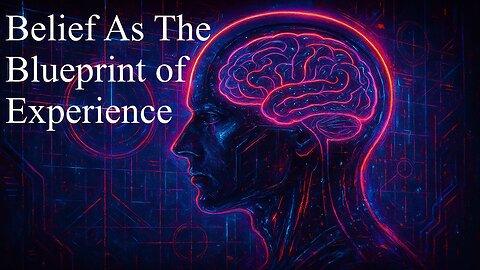 Belief as the Blueprint of Experience